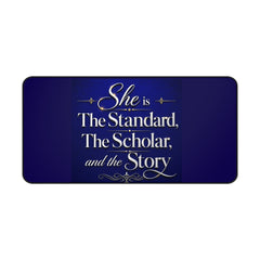 Desk Mat — "She is The Standard, The Scholar, and the Story" Inspirational Desk Mat