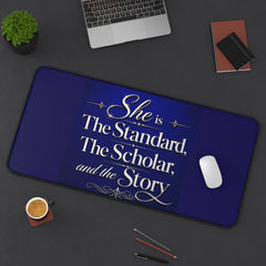 Desk Mat — "She is The Standard, The Scholar, and the Story" Inspirational Desk Mat