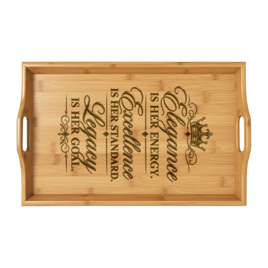 Engraved Bamboo Serving Tray — "Elegance is Her Energy, Excellence is Her Standard, Legacy is Her Goal"