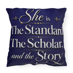Outdoor Pillow — "She is the Standard, The Scholar, and the Story" Decorative Accent Cushion