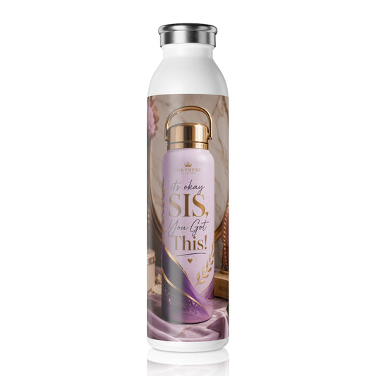 Slim Water Bottle — 'It's Okay Sis, You Got This' Motivational Stainless Bottle