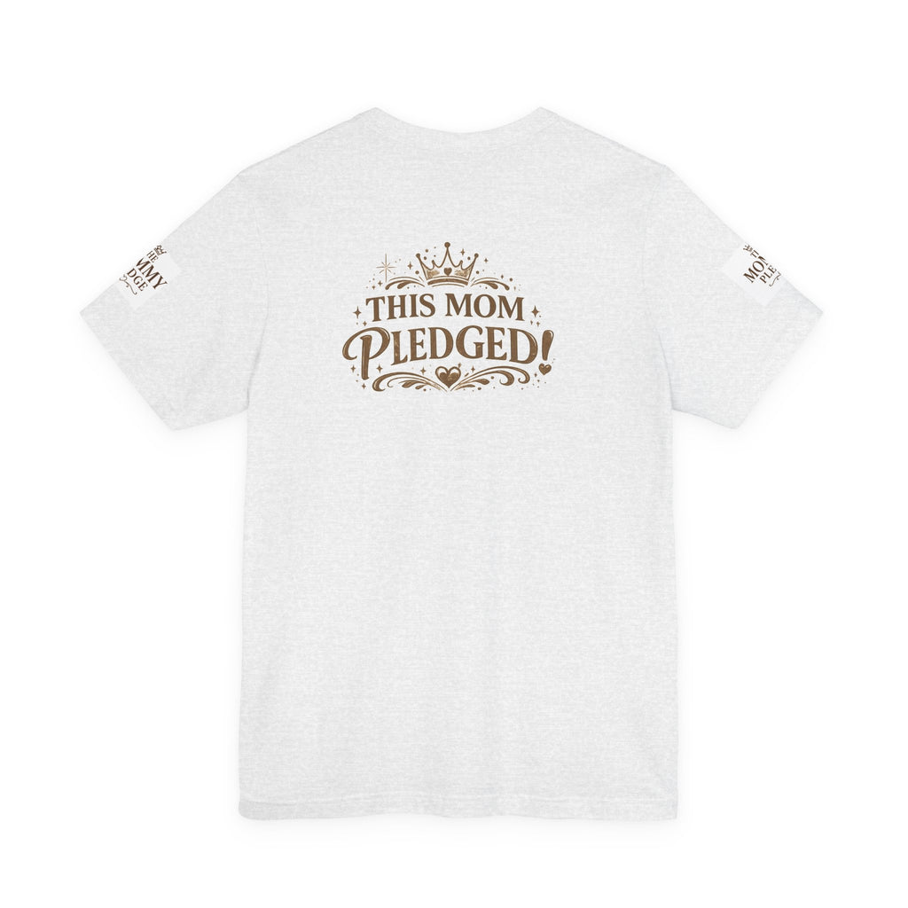 The Mommy Pledge Tee — "This Mom Pledged" Inspirational Mom Shirt