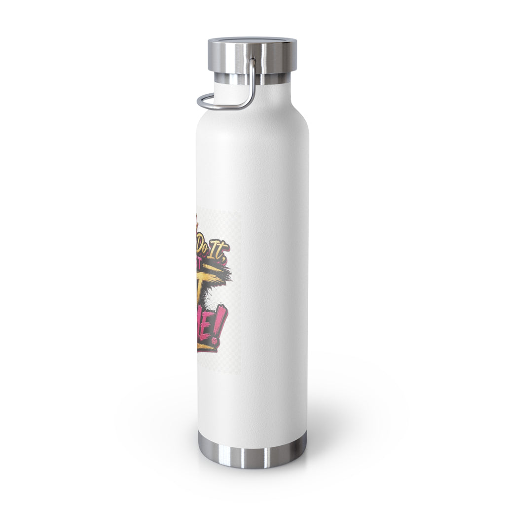 You Can Do It — Just Not Like Me! 22oz Insulated Water Bottle