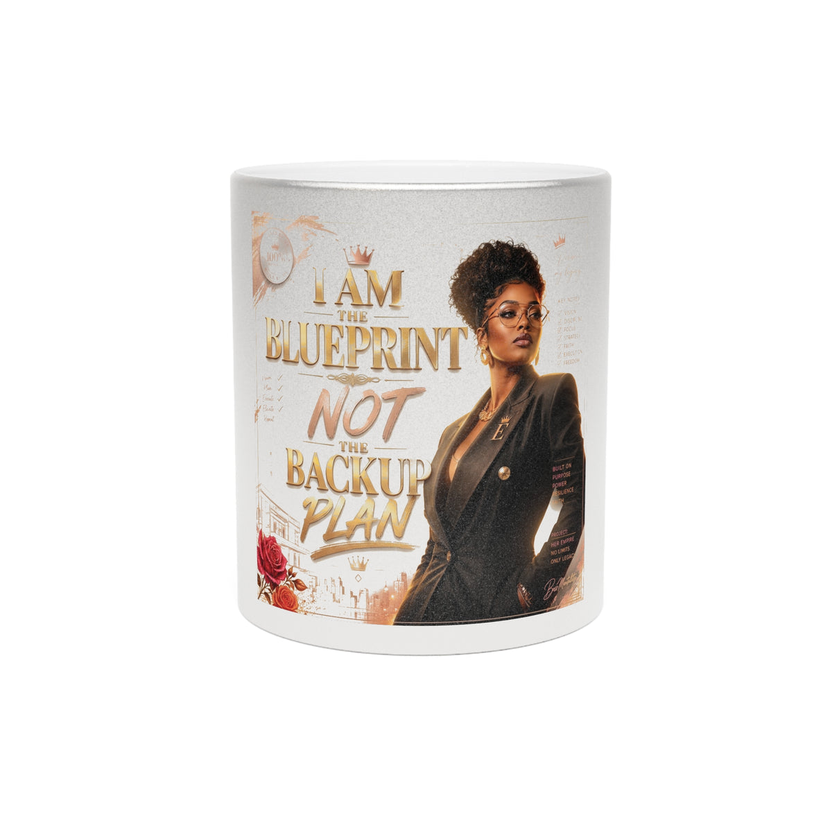 Metallic Mug — “I Am The Blueprint, Not The Backup Plan” Inspirational Silver/Gold Coffee Mug