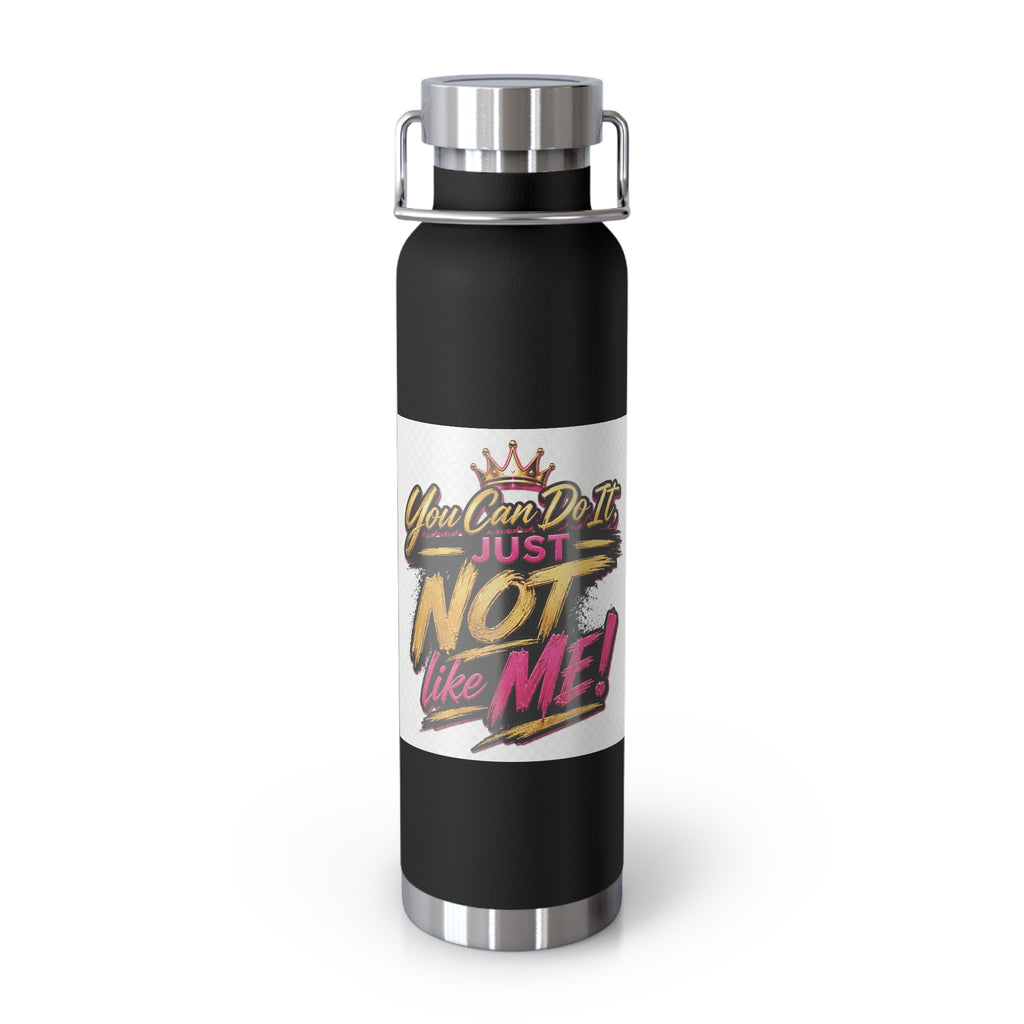 You Can Do It — Just Not Like Me! 22oz Insulated Water Bottle