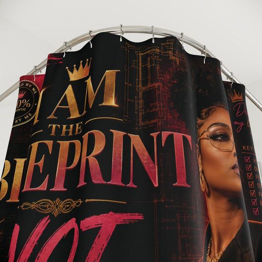 Shower Curtain - "I Am The Blueprint, Not The Backup Plan" Empowerment Design