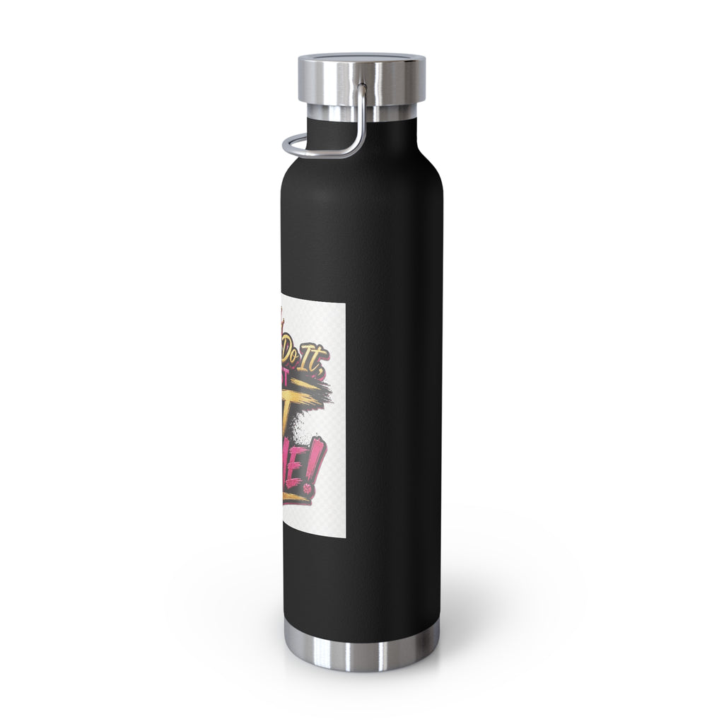 You Can Do It — Just Not Like Me! 22oz Insulated Water Bottle
