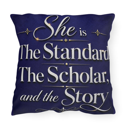 Outdoor Pillow — "She is the Standard, The Scholar, and the Story" Decorative Accent Cushion