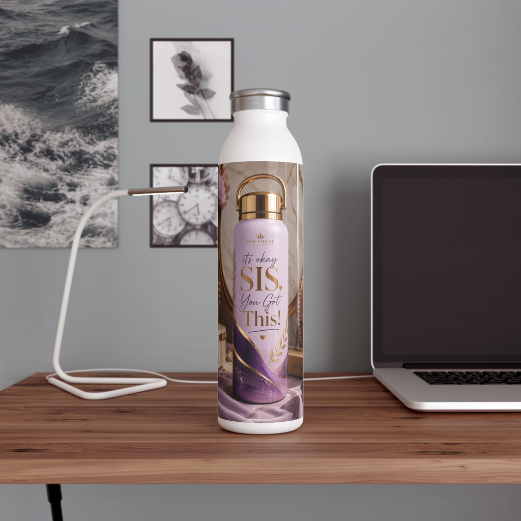 Slim Water Bottle — 'It's Okay Sis, You Got This' Motivational Stainless Bottle