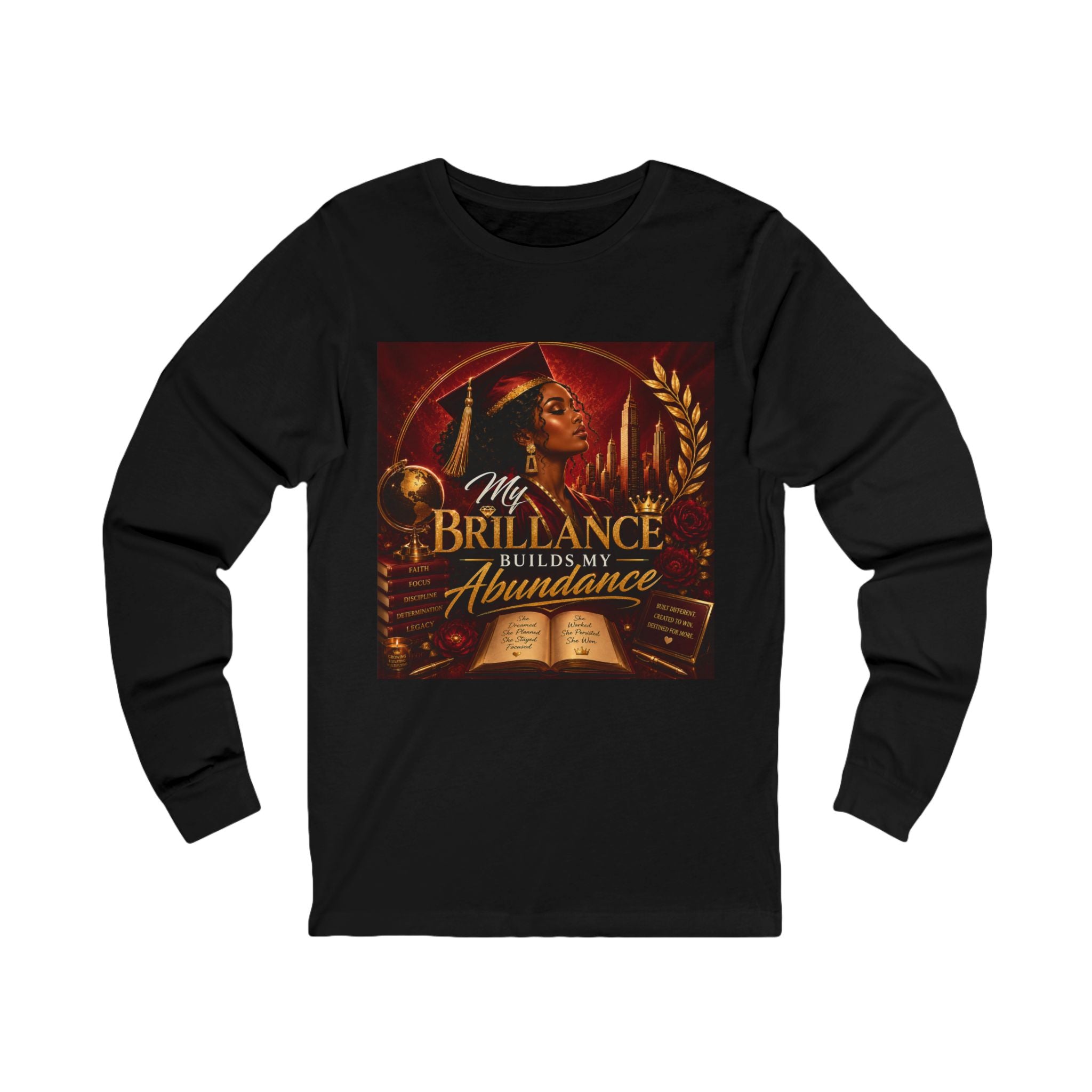 Long Sleeve Tee — "My Brilliance Builds My Abundance" Inspirational Graduation Shirt