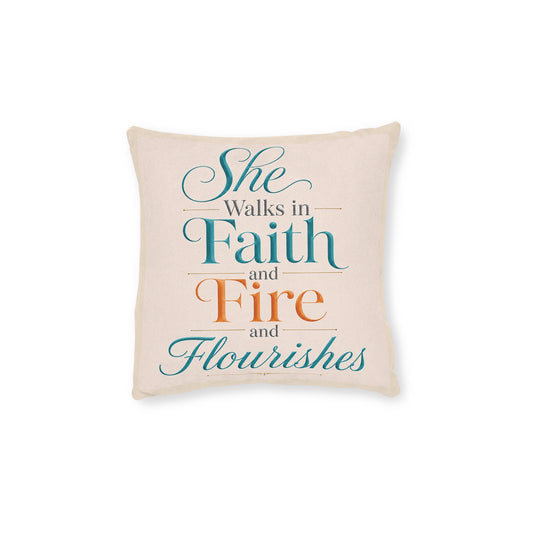 Inspirational Square Pillow — "She Walks in Faith and Fire and Flourishes"