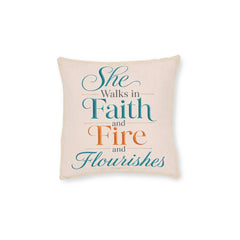 Inspirational Square Pillow — "She Walks in Faith and Fire and Flourishes"